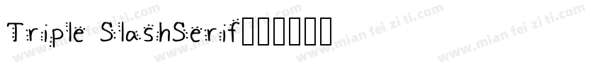 Triple SlashSerif字体转换